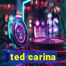 ted carina